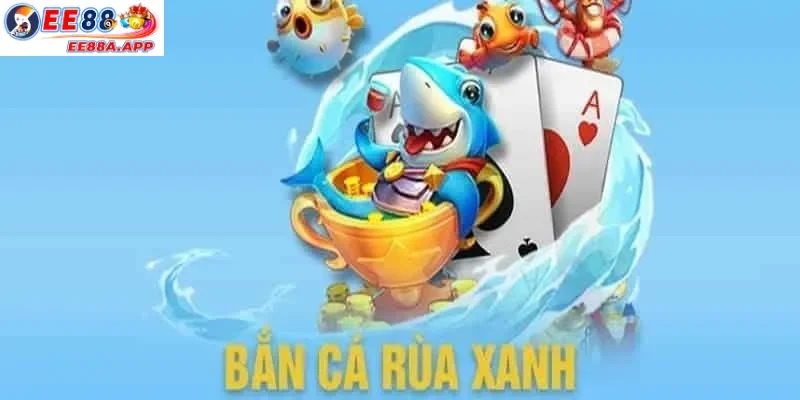 Bắn Cá Rùa Xanh 2025 - Game bắn cá săn thưởng cực khủng