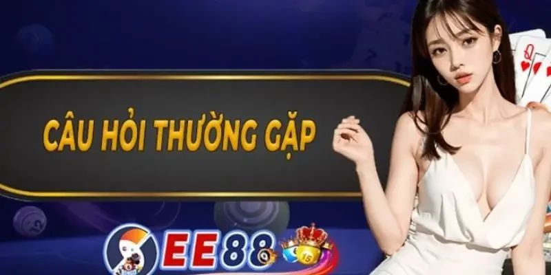Giải đáp câu hỏi thường gặp ở EE88