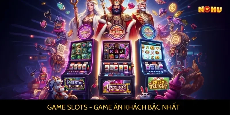 Các slot game ăn khách bậc nhất tại Nổ Hũ 90
