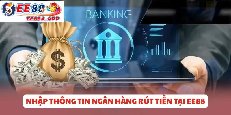 Biểu mẫu nhập thông tin ngân hàng rút tiền tại EE88