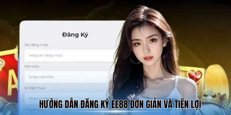 Đăng ký EE88 nhanh chóng tại trang chủ chính thức