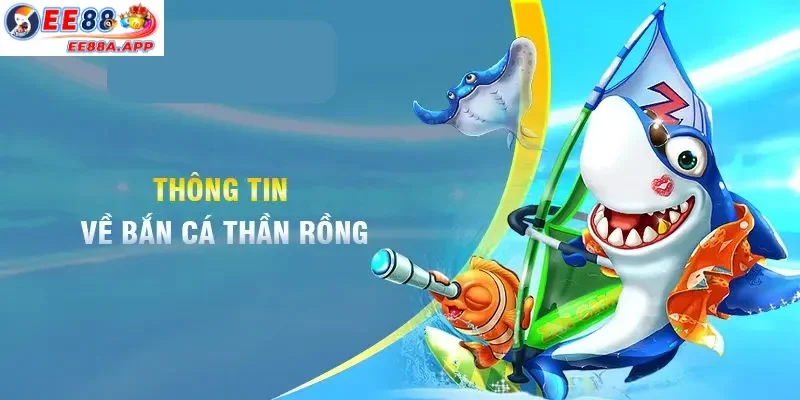 Thông tin chi tiết về game Bắn cá thần rồng