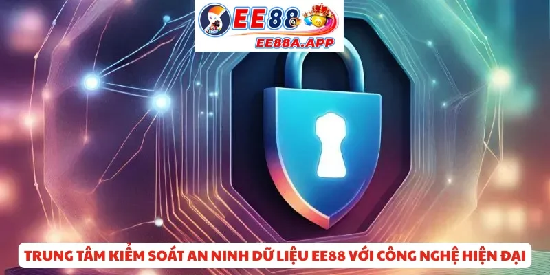 Trung tâm kiểm soát an ninh dữ liệu EE88 với công nghệ hiện đại