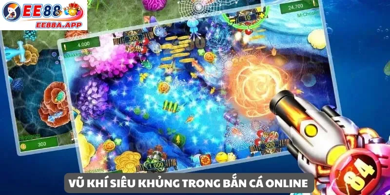 Vũ khí siêu khủng trong Bắn Cá Online
